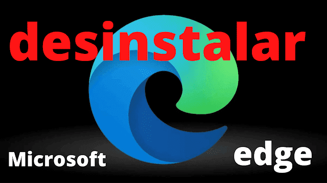 como desinstalar microsoft edge de mi pc