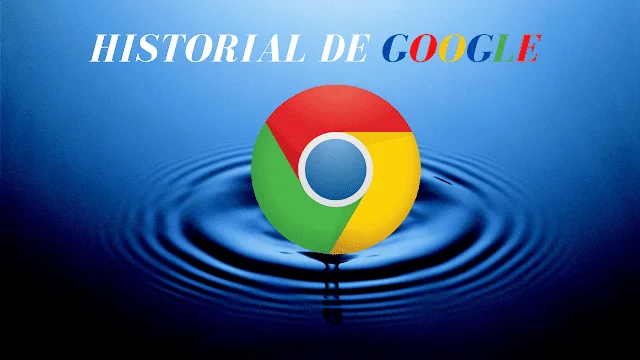 COMO ELIMINAR EL HISTORIAL DE GOOGLE CHROME