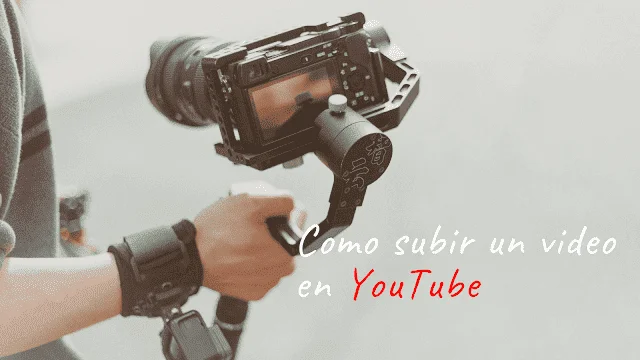 como subir un video en YouTube