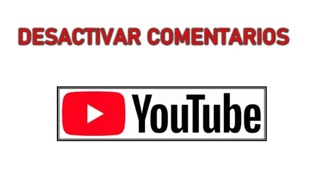 cómo desactivar los comentarios en un video de YouTube