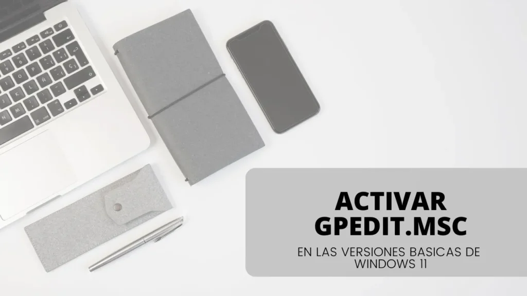 Para activar Gpedit.msc en Windows 11, sigue estos sencillos pasos