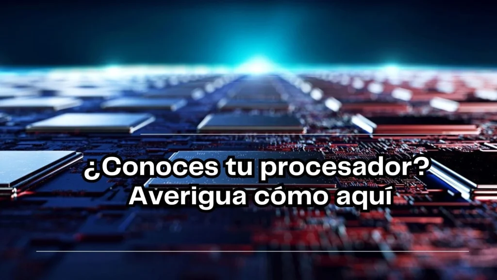 Identifica la marca y modelo de tu procesador siguiendo estos simples pasos