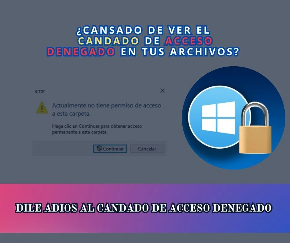 Desbloquea tus archivos en Windows: elimina el candado y la protección de acceso denegado con estos simples pasos