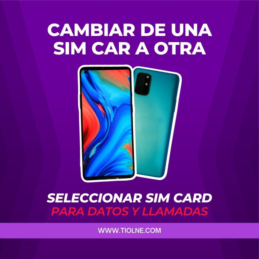 Cambiar de SIM Card 1 a SIM Card 2: Guía paso a paso para seleccionar datos y llamadas