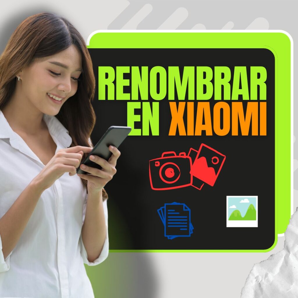 Cómo renombrar archivos en Xiaomi: cambiar el nombre de una foto, imagen, documento o audio en tu celular